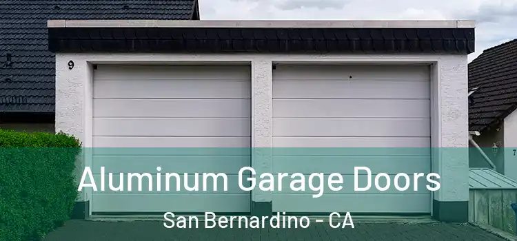  Aluminum Garage Doors San Bernardino - CA