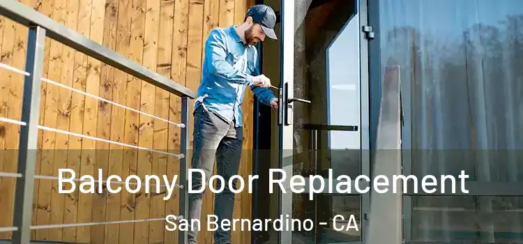  Balcony Door Replacement San Bernardino - CA