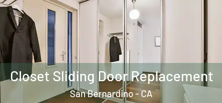  Closet Sliding Door Replacement San Bernardino - CA
