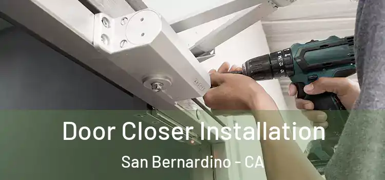  Door Closer Installation San Bernardino - CA