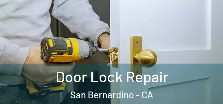 Door Lock Repair San Bernardino - CA