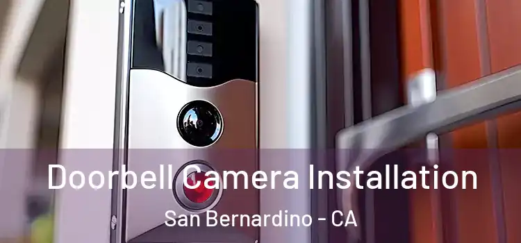  Doorbell Camera Installation San Bernardino - CA