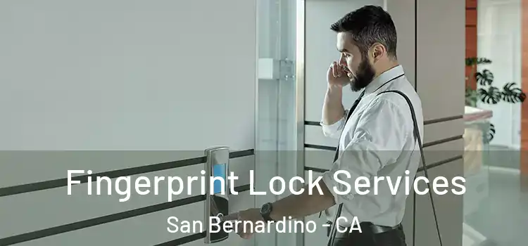  Fingerprint Lock Services San Bernardino - CA