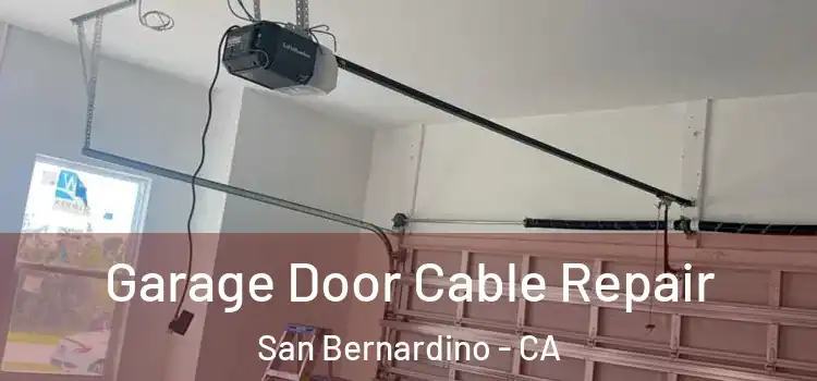  Garage Door Cable Repair San Bernardino - CA