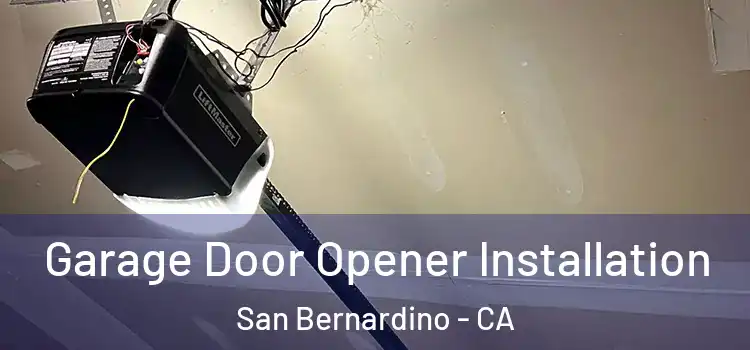  Garage Door Opener Installation San Bernardino - CA