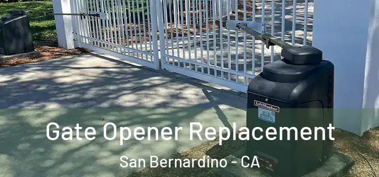  Gate Opener Replacement San Bernardino - CA