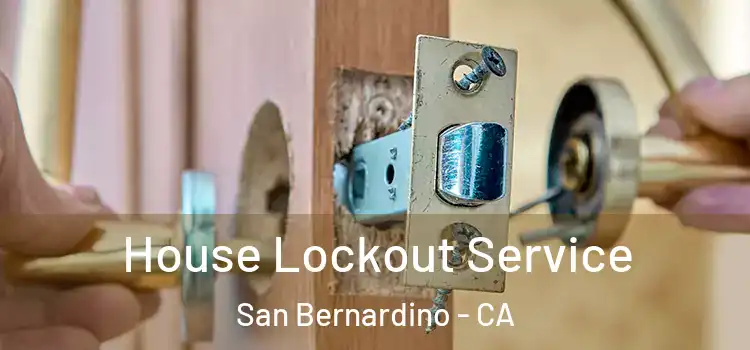 House Lockout Service San Bernardino - CA