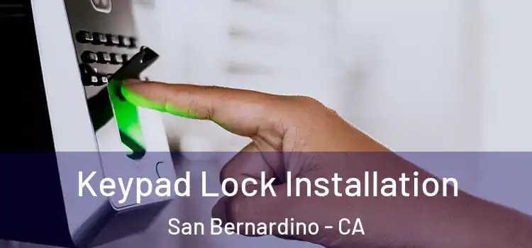 Keypad Lock Installation San Bernardino - CA