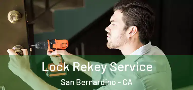  Lock Rekey Service San Bernardino - CA