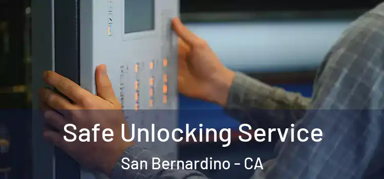 Safe Unlocking Service San Bernardino - CA