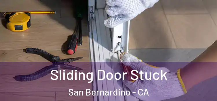  Sliding Door Stuck San Bernardino - CA