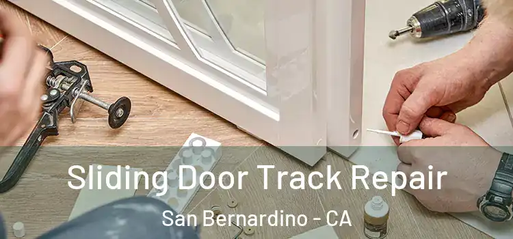  Sliding Door Track Repair San Bernardino - CA
