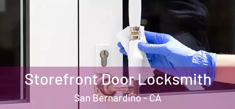  Storefront Door Locksmith San Bernardino - CA