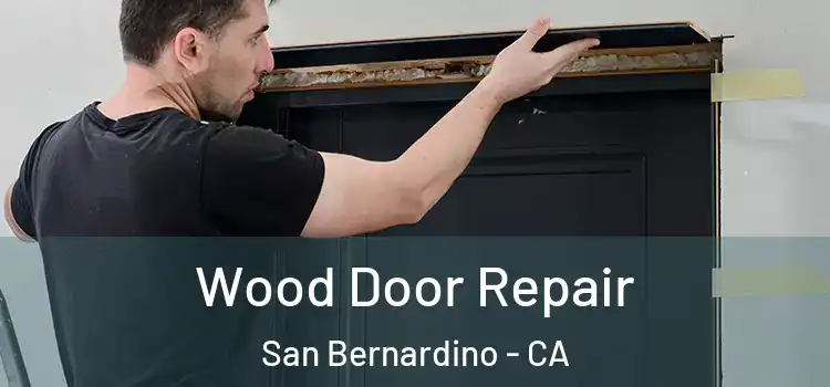  Wood Door Repair San Bernardino - CA